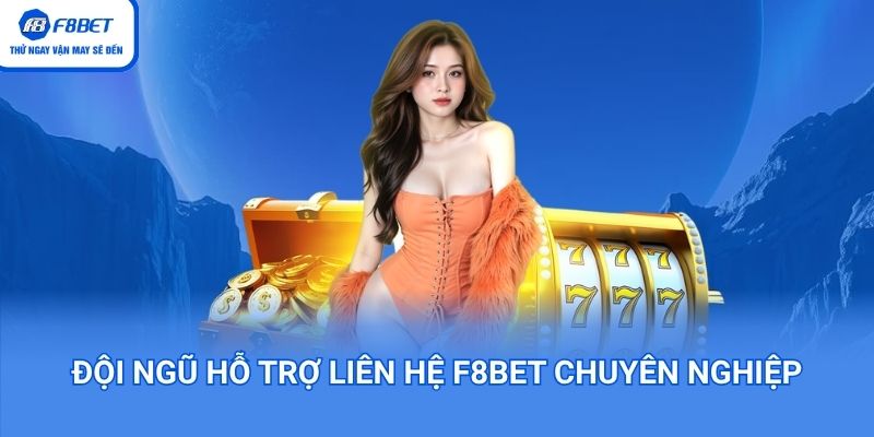 Đội ngũ hỗ trợ liên hệ F8bet chuyên nghiệp